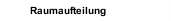 Raumaufteilung